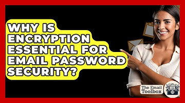 Why Is Encryption Essential For Email Password Security? - TheEmailToolbox.com