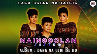 Lagu Batak Nostalgia Nainggolan Sister - Album Dang Na Ujui Be Ho || Lagu Batak Lawas Terbaik