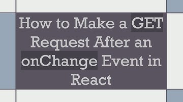 How to Make a GET Request After an onChange Event in React
