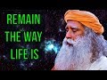 Sadhguru - Remain the way Creator intended you to be