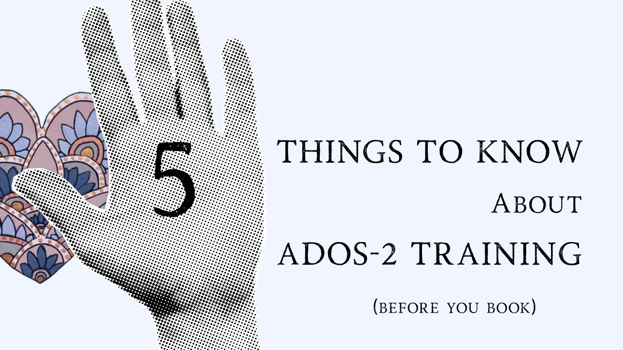 5 Things to Know About ADOS-2 Training - YouTube