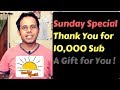 Sunday Special 1 | Thank You for 10000 Subscribers | A Gift for you - Sunday Special Series