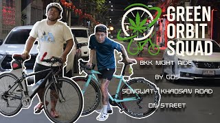 GREEN ORBIT SQUAD X KUSH A DEAL NIGHTRIDE BKK ON STREET PART 1 ปั่นจักรยานยามค่ำคืนถนนทรงวาด-ข้าวสาร
