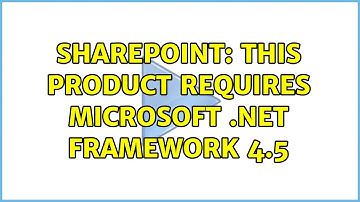 Sharepoint: This product requires Microsoft .Net Framework 4.5 (8 Solutions!!)