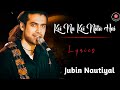 Koi na koi naata hai  lyrics  jubin nautiyal  prem geet 3   pradeep khadka kristina gurung