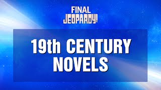 19th Century Novels | Final Jeopardy! | JEOPARDY!
