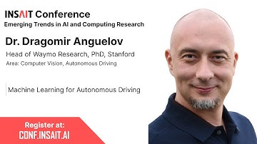 Dr. Dragomir Anguelov (Waymo), INSAIT 2022 Conference: Machine Learning for Autonomous Driving