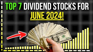 Top 7 Dividend Stock & ETF Picks For JUNE 2024!