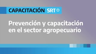 PREVENCIÓN Y CAPACITACIÓN EN EL SECTOR AGROPECUARIO