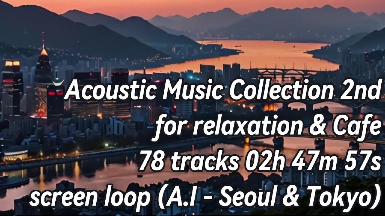 Acoustic Music Collection for relaxation & Cafe 78 tracks 02h 47m 57s A ...