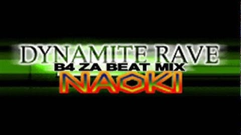 DYNAMITE RAVE B4 ZA BEAT MIX AAA