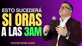 3 Cosas suceden cuando oras a las 3 AM | Pastor Peter Josué