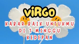 VIRGO 🥳 Kabar Baik Untukmu Di 1 Minggu Kedepan 🤑