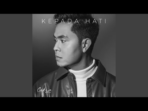 Kepada Hati - Cakra Khan