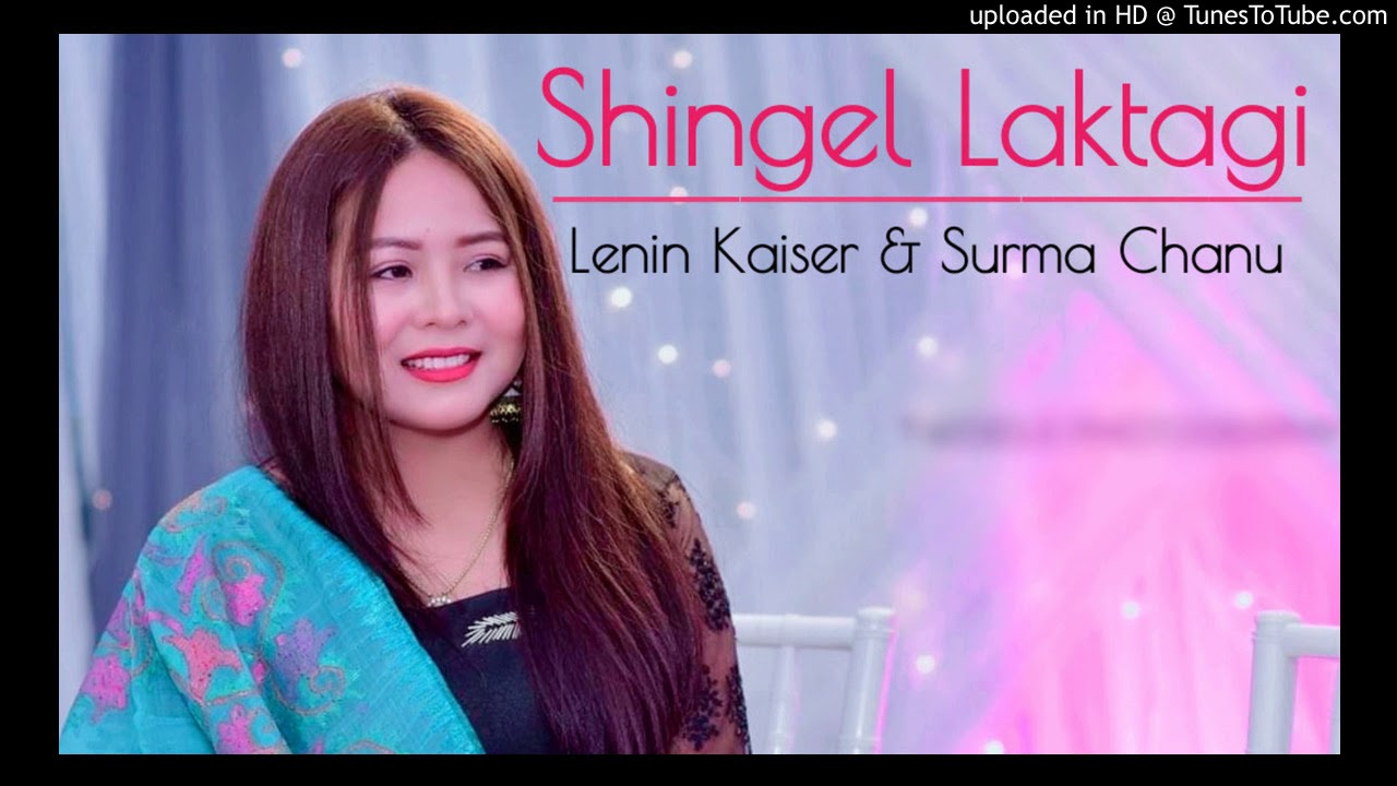 Shingel Laktagi   Lenin Kaiser  Surma Chanu  New Manipuri Song 2020 