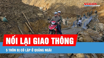 Nối lại giao thông 5 thôn bị cô lập ở Quảng Ngãi