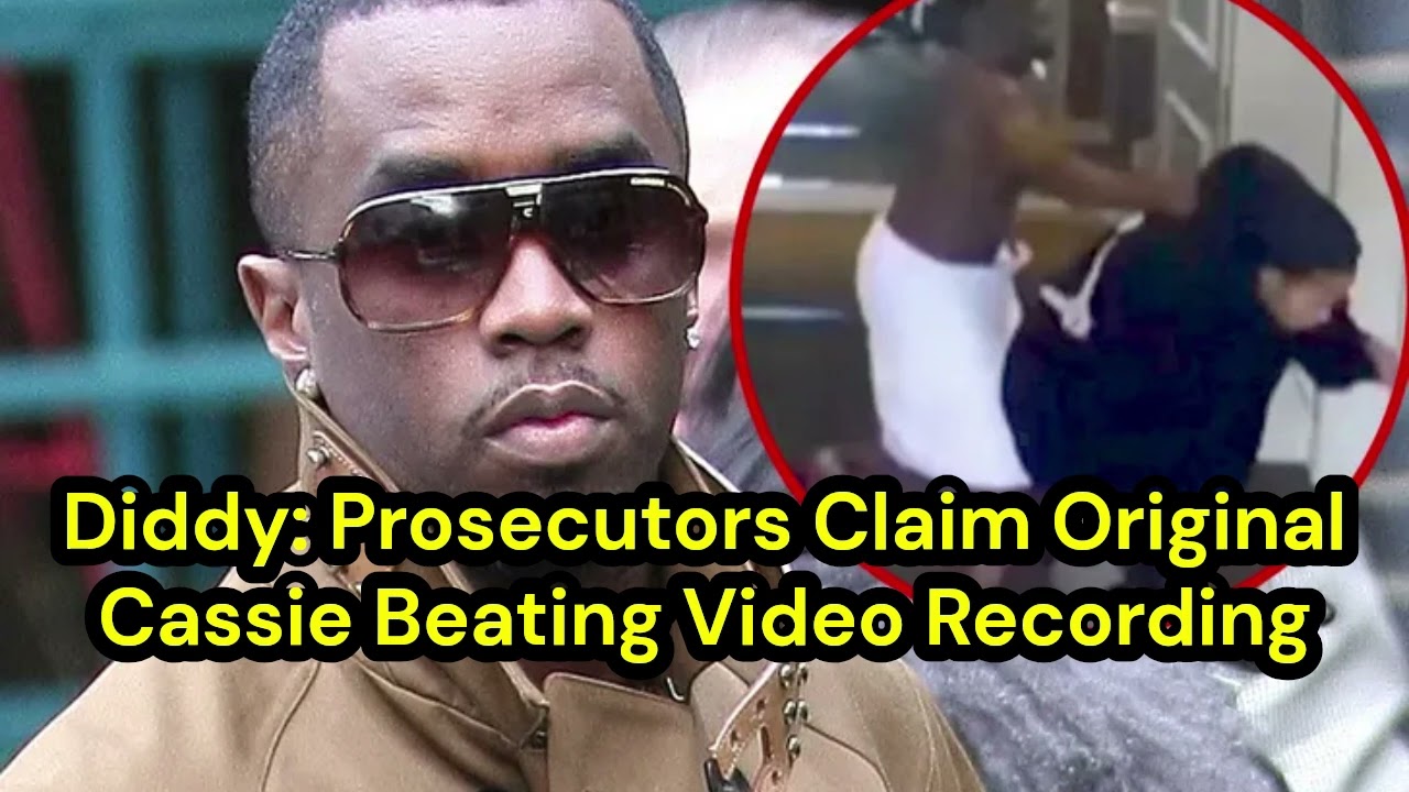 DIDDY EXPOSED: Prosecutors Have ORIGINAL Cassie Beating Video Evidence! Federal Case Drama, Scandal