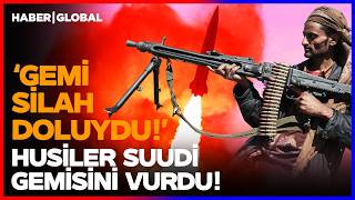 KIZILDENİZ CEHENNEME DÖNDÜ! 'Husiler Silah Dolu Suudi Gemisini Havaya Uçurdu!'