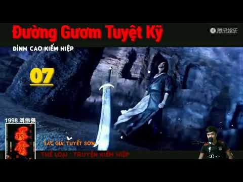 Video ĐƯỜNG GƯƠM TUYỆT KỸ | TẬP 7 | CỰC PHẨM AUDIO KIẾM HIỆP... - YouTube