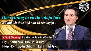 “Sự rèn luyện của đức tin” của các thánh đồ Hội Thánh của Đức Chúa Trời