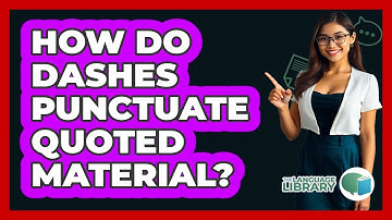 How Do Dashes Punctuate Quoted Material?
