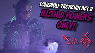 Devouring Act 2 as a LONEWOLF Using Illithid Powers Only! - Baldur's Gate 3