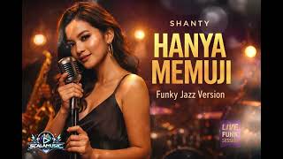 Shanty  Hanya Memuji  Funky Jazz Version