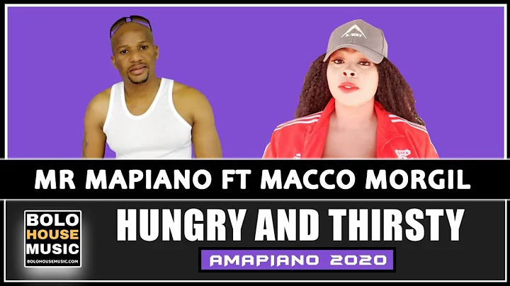 Mr Mapiano - Hungry & Thirsty ft MaCco Morgil (New...