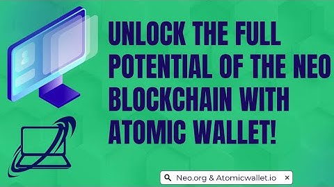 UNLOCK THE FULL POTENTIAL OF THE NEO BLOCKCHAIN WITH ATOMIC WALLET