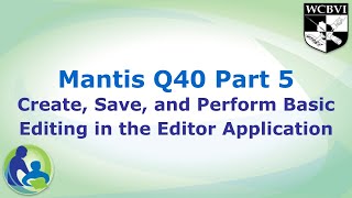 Mantis Q40 Part 5: Create, Save, and Perform Basic Editing in the Editor Application