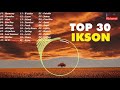 MIX OF THE BEST 30 SONGS OF IKSON | IKSON COLLECTION Mp3 Song