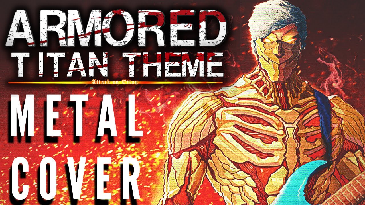 Attack on Titan OST Armored titan theme ətˈæk 0N tάɪtn ᐸWMIdᐳ (Metal Cover) YouTube