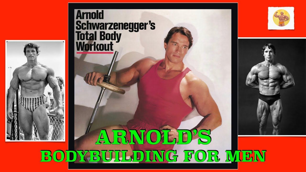 Arnold's Bodybuilding For Men | How To Begin Bodybuilding by Arnold | Arnold's Total Body Workout