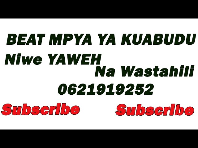 Beat ya Kuabudu biti ya Kuabudu Niwe yaweh na Wastahili sifa za moyo wangu 0621919252/0744577030 class=