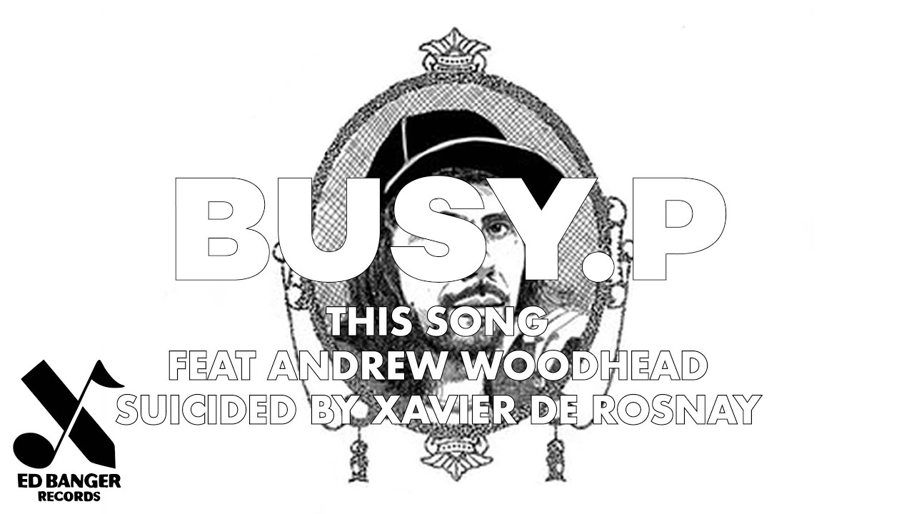Busy P - This Song (feat. Andrew Woodhead) [Suicided by Xavier de
