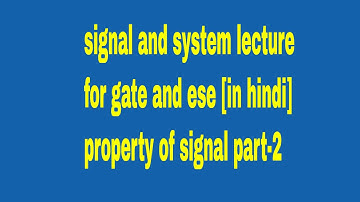 signals and systems lecture for gate |ese| [in hindi]property of signal part-2