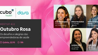#CuboHealth Dasa - Meetup #22 - Outubro Rosa: Os desafios e alegrias das empreendedoras de saúde