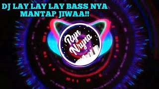 DJ Remix Lay Lay Full Bass TERBARU