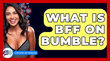 What Is BFF On Bumble? - Everyday-Networking
