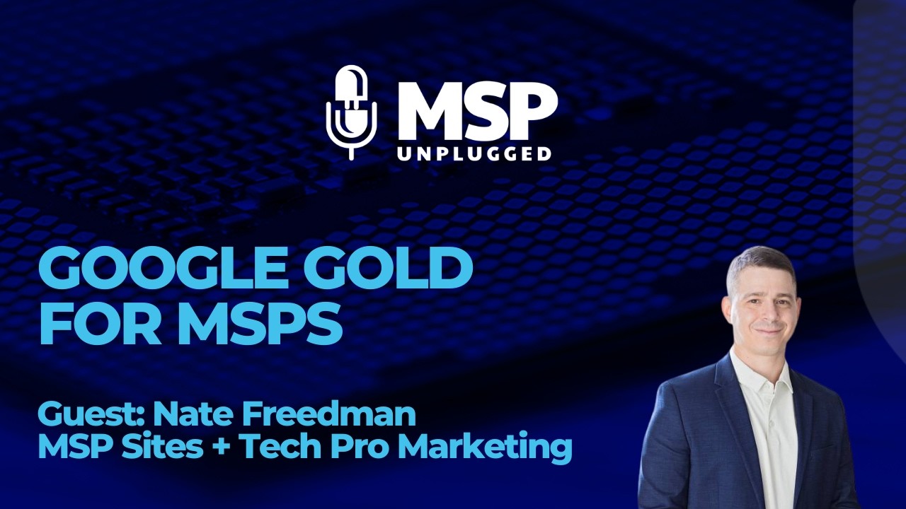 Google Gold for MSPs: Nate Freedman on Reviews, Local SEO & Lead Generation in 2026