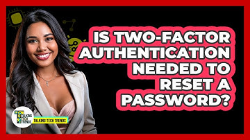 Is Two-Factor Authentication Needed To Reset A Password?