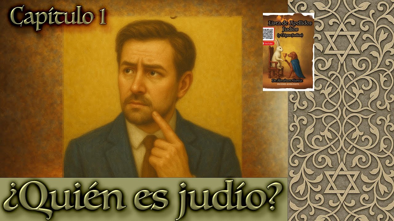 Capitulo 1 del Libro Lista de Apellidos Judios. ¿Quien es Judío?