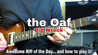 Video thumbnail of "The Oaf - Big Wreck. Awesome Riff of the Day... and how to play it!"