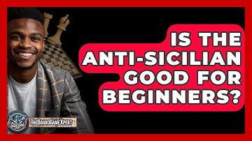 Is The Anti-Sicilian Good For Beginners? - The Board Game Xpert