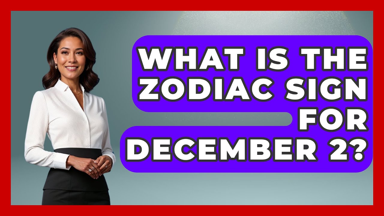 What Is The Zodiac Sign For December 2? - Astrology Awakening - YouTube