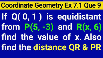 If Q (0 1) Is Equidistant From P (5, -3) And R (X, 6) Find The Values Of X Also Find The Distance