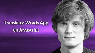 Translator Words App on Javascript | Anton Kalik | Conf42 JavaScript 2022