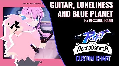 Guitar, Loneliness and Blue Planet - Rift Of The Necrodancer Custom Chart Showcase