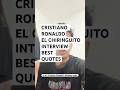 Cristiano Ronaldo El Chiringuito Interview Best Quotes #cr7 #cristianoronaldo #cristiano