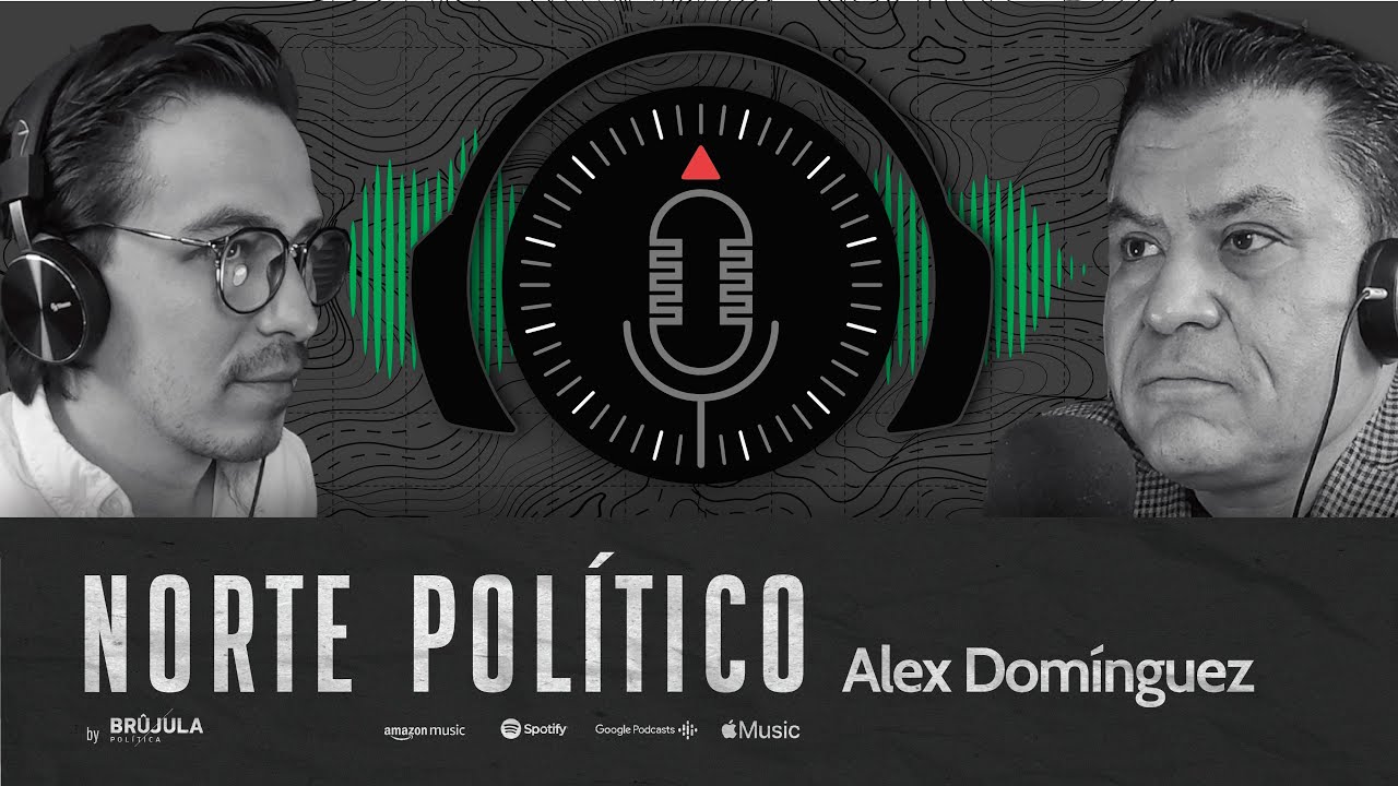 Norte Político #3 - Alex Domínguez